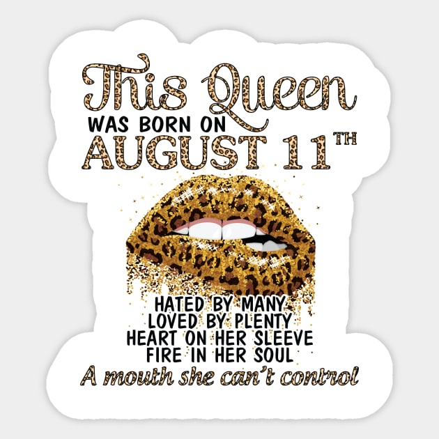 This Queen Was Born On August 11th Hated By Many Loved By Plenty Heart Fire A Mouth Can't Control Sticker by Cowan79